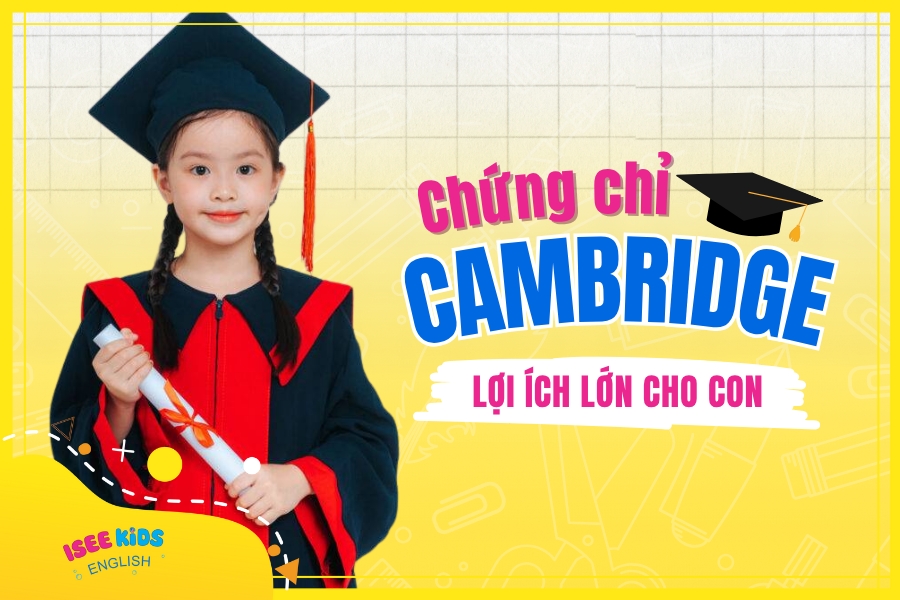 CHỨNG CHỈ CAMBRIDGE - BẠN ĐÃ THẬT SỰ HIỂU RÕ?