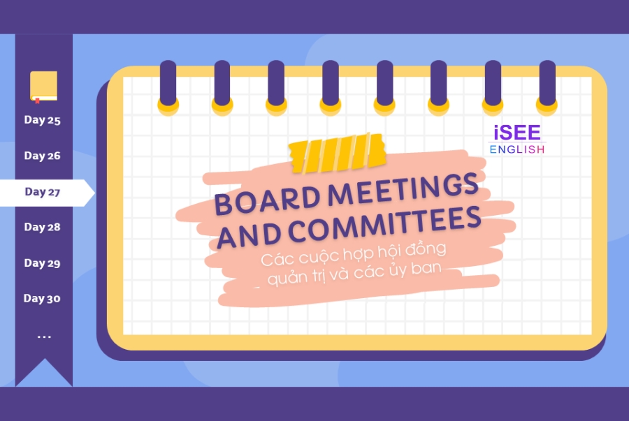 DAY 27 - BOARD MEETINGS AND COMMITTEES - 600 TỪ VỰNG TOEIC