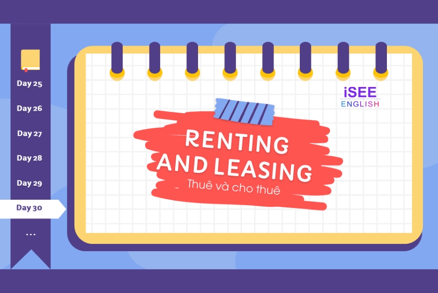DAY 30 - IRENTING AND LEASING  - 600 TỪ VỰNG TOEIC