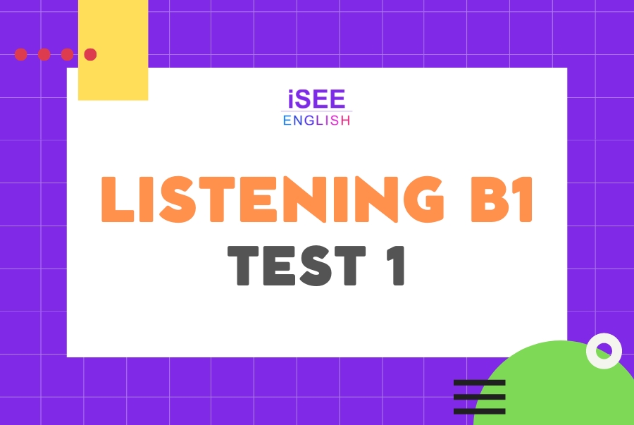 ĐỀ THI LISTENING B1 - TEST 1