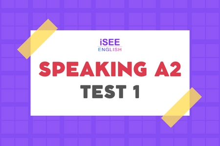 ĐỀ THI SPEAKING A2 - TEST 1