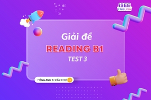 GIẢI ĐỀ THI TIẾNG ANH B1 PHẦN READING TEST 3