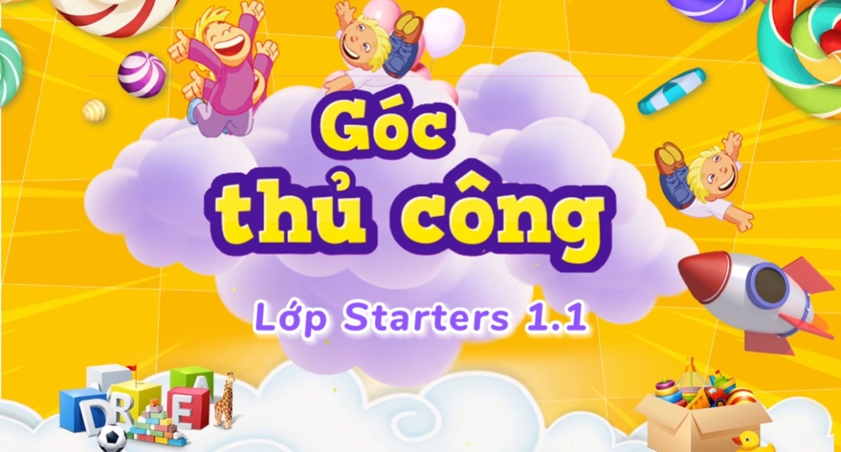 GÓC THỦ CÔNG: BUỔI HỌC THỦ CÔNG CỦA LỚP STARTERS 1.1 TẠI ISEE KIDS