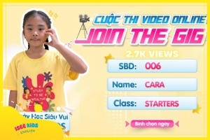 JOIN THE GIG - MỘT NGÀY HỌC SIÊU VUI TẠI ISEE KIDS (Cara- Khánh An)