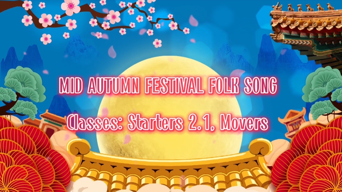 MID AUTUMN FESTIVAL FOLK SONG - CLASSES: STARTERS 2.1 AND MOVERS