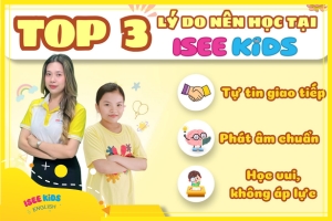 TOP 3 LÝ DO PHỤ HUYNH TIN CHỌN ISEE KIDS